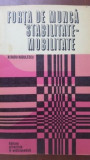 Carte Psihologia Muncii - Forta de Munca Stabilitate-Mobilitate de N. Radu-Radulescu, Editura Stiintifica si Enciclopedica, 1977