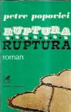 Ruptura de Petre Popovici - Roman, Editura Cartea Romaneasca 1981, Literatura Romana