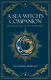 A Sea Witch&#039;s Companion: Practical Magic of Moon and Tides