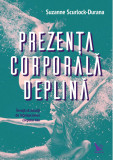 Cumpara ieftin Prezența corporală deplină &ndash; Suzanne Scurlock-Durana