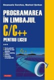 Cumpara ieftin Programarea in limbajul C/C++ pentru liceu. Volumul 3/Emanuela Cerchez, Marinel Serban