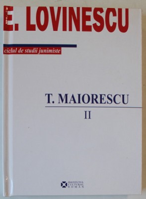 T. MAIORESCU , VOLUMUL II de E. LOVINESCU , 2008 foto
