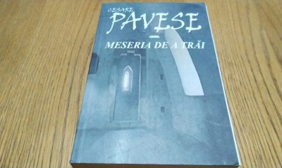 CESARE PAVESE - Meseria de a Trai - Jurnal 1935-1950 - 2001, 443 p. foto