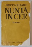 NUNTA IN CER , de MIRCEA ELIADE - EDITIA A DOUA, DEFECT COPERTA , VEZI FOTO