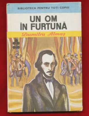Dumitru Almas &amp;quot;Un om in furtuna&amp;quot; - Biblioteca Pentru Toti Copiii, 1983 foto