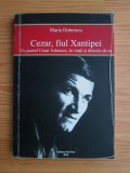 Maria Dobrescu - Cezar, fiul Xantipei. Cu poetul Cezar Ivanescu, in viata...