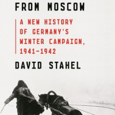 Retreat from Moscow: A New History of Germany's Winter Campaign, 1941-1942