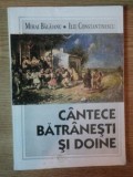 CANTECE BATRANESTI SI DOINE DE MIHAI BALAIANU , ILIE CONSTANTINESCU ,