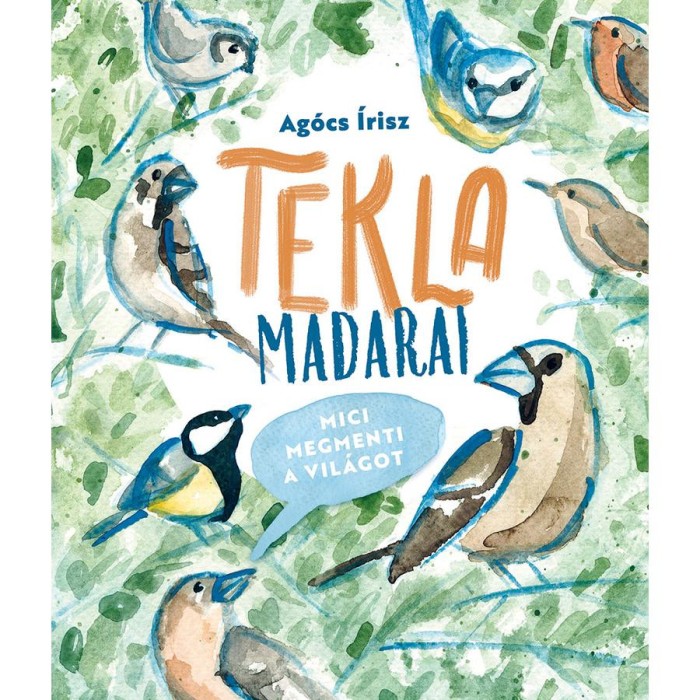 Tekla madarai - Mici megmenti a vil&aacute;got - Ag&oacute;cs &Iacute;risz