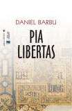 Pia Libertas - Paperback brosat - Daniel Barbu - Vremea
