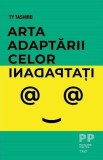 Arta adaptarii celor inadaptati - Ty Tashiro - Carte brosata - Dezvoltare personala - Stangacie sociala