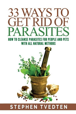 33 Ways To Get Rid of Parasites: How To Cleanse Parasites For People and Pets With All Natural Methods foto