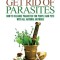 33 Ways To Get Rid of Parasites: How To Cleanse Parasites For People and Pets With All Natural Methods