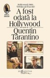 A fost odata la Hollywood - Quentin Tarantino