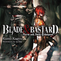 Blade & Bastard, Vol. 1 (Light Novel): Warm Ash, Dusky Dungeon