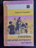 Handbal: Instruirea echipelor scolare- Gavril Csudor