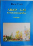 Arad &ndash; Gai. Scrieri monografice, vol. I &ndash; Horia Truta