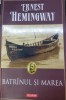 BATRANUL SI MAREA, ERNEST HEMINGWAY