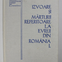 IZVOARE SI MARTURII REFERITOARE LA EVREII DIN ROMANIA , VOLUMUL I , volum intocmit de VICTOR ESKENASY , 1986