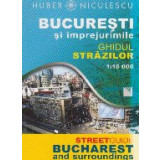 Bucuresti si imprejurimile. Ghidul strazilor / Bucharest and Surroundings. Street Guide