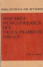 Miscarea muncitoreasca din Valea Prahovei 1880-1921