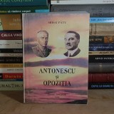 MIHAI FATU - ANTONESCU SI OPOZITIA , 2000 , DEDICATIE / AUTOGRAF *