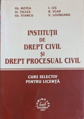 INSTITUTII DE DREPT CIVIL SI DREPT PROCESUAL CIVIL-GH. BOTEA, I. LES SI COLAB.-254799