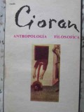 ANTROPOLOGIA FILOSOFICA-EMIL CIORAN-349274