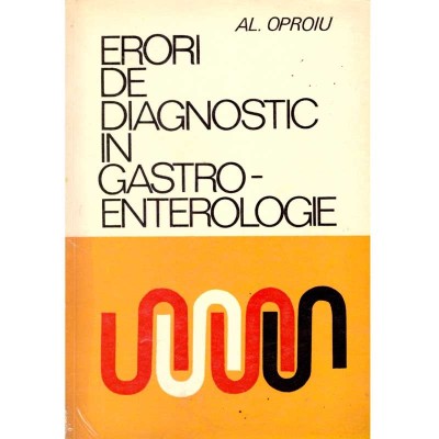 Alexandru C. Oproiu - Erori de diagnostic in gastroenterologie - 135679 foto