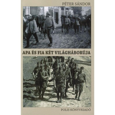 Apa &amp;eacute;s fia k&amp;eacute;t vil&amp;aacute;gh&amp;aacute;bor&amp;uacute;ja - V. P&amp;eacute;ter S&amp;aacute;ndor-P&amp;eacute;ter S&amp;aacute;ndor foto