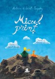 Micul print - Antoine de Saint-Exupery, Humanitas
