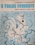 LE FRANCAIS ELEMENTAIRE. METHODE PROGRESSIVE DE FRANCAIS USUEL. DEBUTANTS 1er LIVRET-G. MAUGER, G. GOUGENHEIM