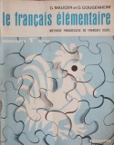 LE FRANCAIS ELEMENTAIRE. METHODE PROGRESSIVE DE FRANCAIS USUEL. DEBUTANTS 1er LIVRET-G. MAUGER, G. GOUGENHEIM