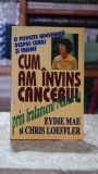 Cum am invins cancerul prin tratament natural - Chris Loeffler, Eydie Mae