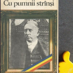 Cu pumnii strinsi Octavian Goga in viata politica 1918-1938 Mihai Fatu