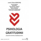 Psihologia gratitudinii. Perspective teoretice si implicatii practice - Elena Bonchis