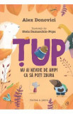 Tup. Nu ai nevoie de aripi ca sa poti zbura - Alex Donovici