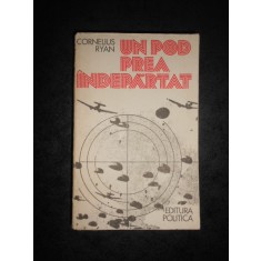 CORNELIUS RYAN - UN POD PREA INDEPARTAT