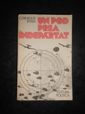 CORNELIUS RYAN - UN POD PREA INDEPARTAT foto