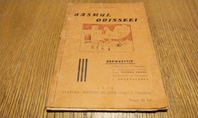 ODISSEEA LUI HOMER (Basmul Odisseei) - Gh. Andreescu (dedicatie-autograf) - repovestita I. APOSTOLESCU (ilustratii) - Tip. &amp;quot;Cultura&amp;quot;, 1934, 78 p. foto