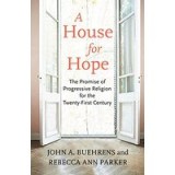 A House for Hope: The Promise of Progressive Religion for the Twenty-first Century