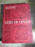 Ghid de opera - Gabriela Constantinescu; Daniela Caraman-Fotea; Grigore Constantinescu; Iosif Sava (Editura Muzicala, 1971)