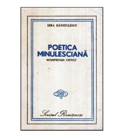 Sina Danciulescu - Poetica minulesciana - Interpretari critice -