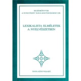 Lexikalista elm&eacute;letek a nyelv&eacute;szetben - Seg&eacute;dk&ouml;nyvek a nyelv&eacute;szet tanulm&aacute;nyoz&aacute;s&aacute;hoz XIII. - K&aacute;lm&aacute;n L&aacute;szl&oacute;
