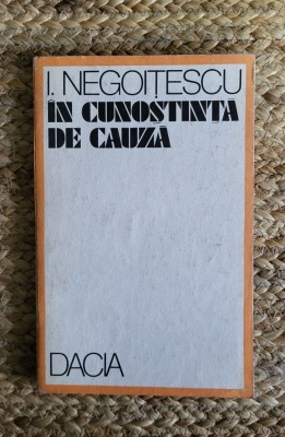 I. NEGOITESCU - IN CUNOSTINTA DE CAUZA foto