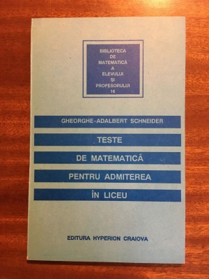 Schneider - Teste de matematica pentru admiterea in liceu (1996 - Ca noua!) foto