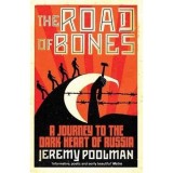 ROAD OF BONES - Jeremy Poolman - Istoria si geografia Rusiei pe Vladimirka, Carte