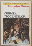 (C525) LISANDRO OTERO - VREMEA INOCENTILOR