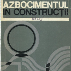 AS - MARCOVICI B. - AZBOCIMENTUL IN CONSTRUCTII