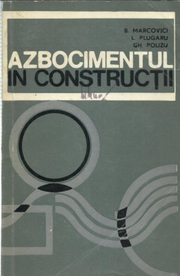 AS - MARCOVICI B. - AZBOCIMENTUL IN CONSTRUCTII foto